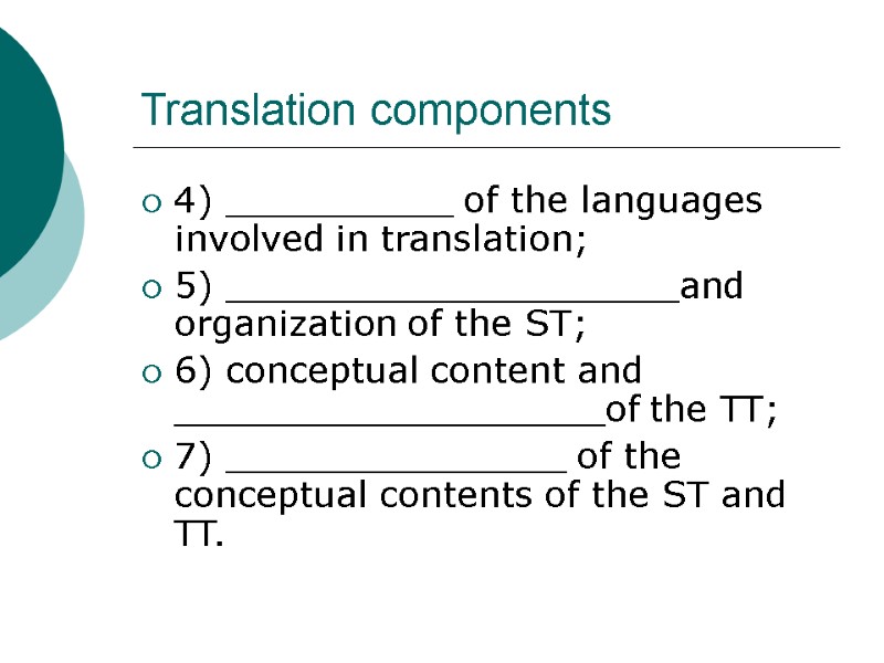 Translation components 4) __________ of the languages involved in translation; 5) ____________________and organization of